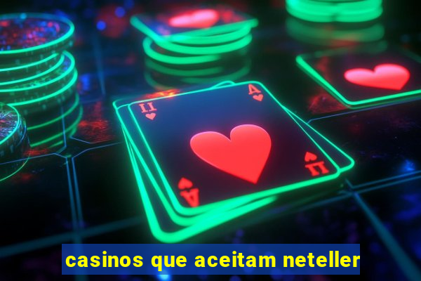 casinos que aceitam neteller